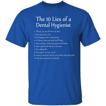 10 Lies of Dental Hygienists T-Shirt CustomCat