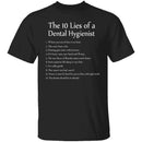 10 Lies of Dental Hygienists T-Shirt CustomCat