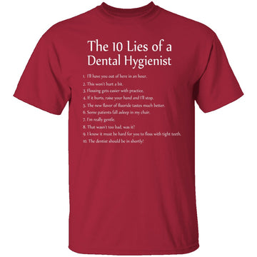 10 Lies of Dental Hygienists T-Shirt CustomCat