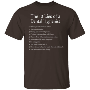 10 Lies of Dental Hygienists T-Shirt CustomCat