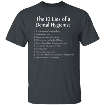 10 Lies of Dental Hygienists T-Shirt CustomCat