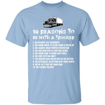 10 Reasons to be With a Trucker T-Shirt CustomCat