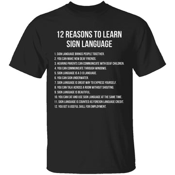 12 Reasons To Learn Sign Language T-Shirt CustomCat