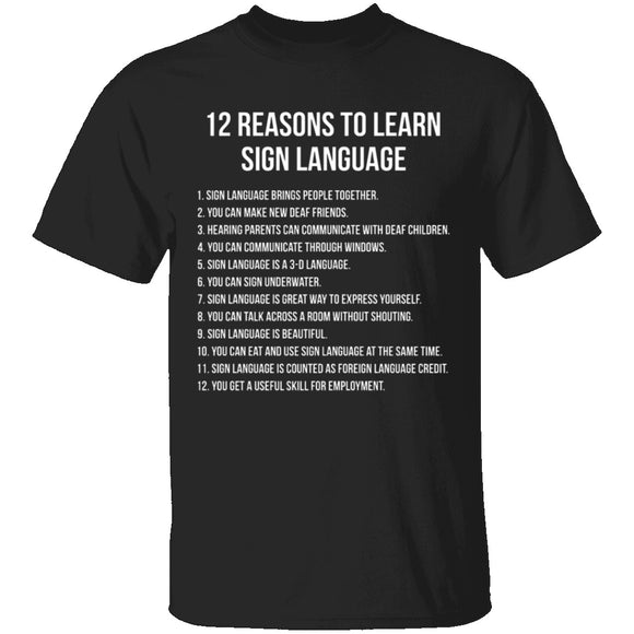 12 Reasons To Learn Sign Language T-Shirt CustomCat