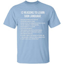 12 Reasons To Learn Sign Language T-Shirt CustomCat