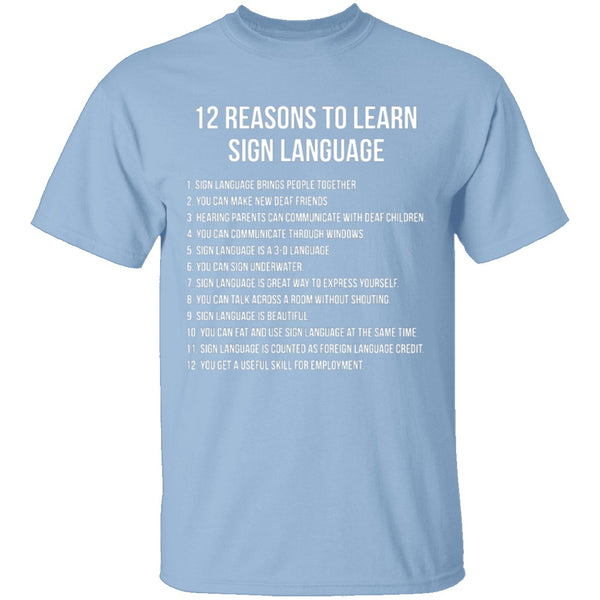 12 Reasons To Learn Sign Language T-Shirt CustomCat