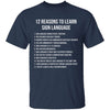 12 Reasons To Learn Sign Language T-Shirt CustomCat