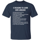 12 Reasons To Learn Sign Language T-Shirt CustomCat
