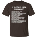 12 Reasons To Learn Sign Language T-Shirt CustomCat