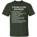 12 Reasons To Learn Sign Language T-Shirt CustomCat