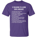 12 Reasons To Learn Sign Language T-Shirt CustomCat