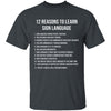 12 Reasons To Learn Sign Language T-Shirt CustomCat