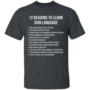 12 Reasons To Learn Sign Language T-Shirt CustomCat