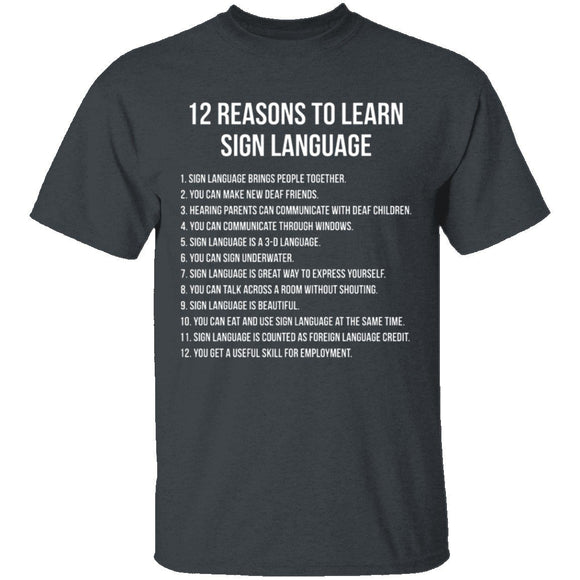 12 Reasons To Learn Sign Language T-Shirt CustomCat