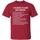 12 Reasons To Learn Sign Language T-Shirt CustomCat