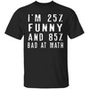 25% Funny 85% Bad At Math T-Shirt CustomCat