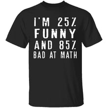 25% Funny 85% Bad At Math T-Shirt