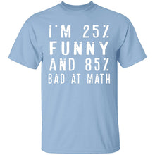 25% Funny 85% Bad At Math T-Shirt