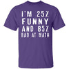 25% Funny 85% Bad At Math T-Shirt CustomCat