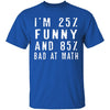 25% Funny 85% Bad At Math T-Shirt CustomCat