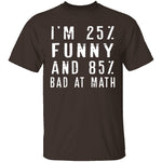 25% Funny 85% Bad At Math T-Shirt CustomCat