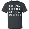 25% Funny 85% Bad At Math T-Shirt CustomCat