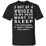 3 Out Of 4 Voices T-Shirt CustomCat