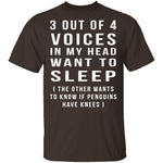 3 Out Of 4 Voices T-Shirt CustomCat