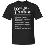 6 Stages Of Debugging T-Shirt CustomCat
