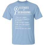 6 Stages Of Debugging T-Shirt CustomCat