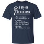 6 Stages Of Debugging T-Shirt CustomCat
