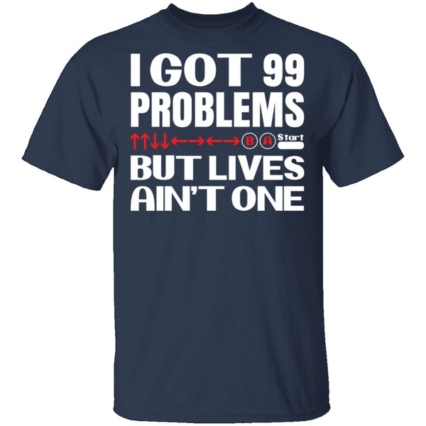 99 Problems But Lives Aint One T-Shirt CustomCat