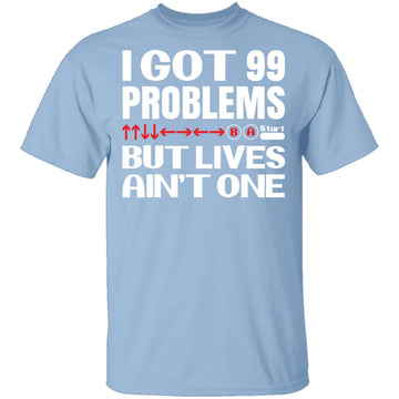 99 Problems But Lives Aint One T-Shirt CustomCat