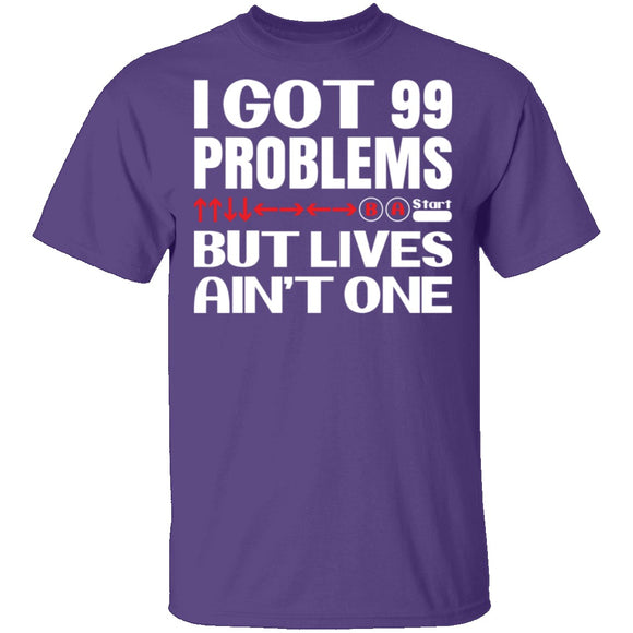 99 Problems But Lives Aint One T-Shirt CustomCat