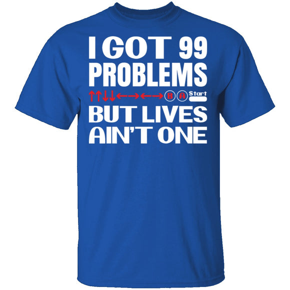 99 Problems But Lives Aint One T-Shirt CustomCat