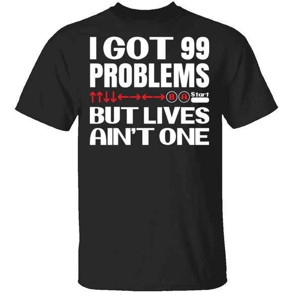 99 Problems But Lives Aint One T-Shirt CustomCat