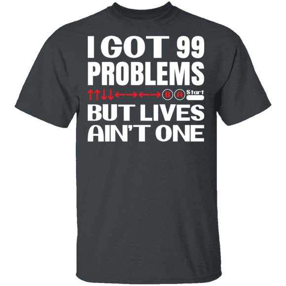 99 Problems But Lives Aint One T-Shirt CustomCat