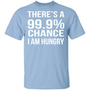 99.9% Chance Im Hungry T-Shirt CustomCat