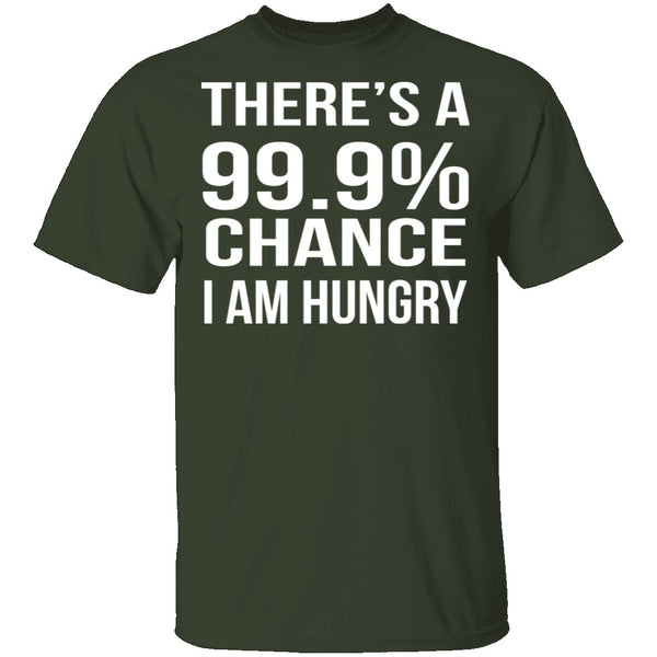 99.9% Chance Im Hungry T-Shirt CustomCat