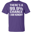 99.9% Chance Im Hungry T-Shirt CustomCat