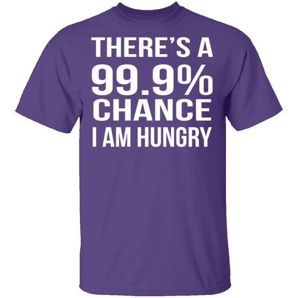 99.9% Chance Im Hungry T-Shirt CustomCat