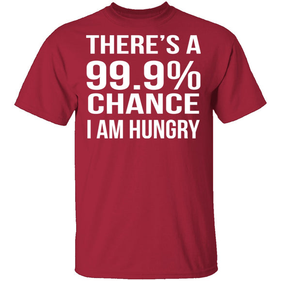 99.9% Chance Im Hungry T-Shirt CustomCat