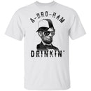 A Bro Ham Drinkin Abe Lincoln T-Shirt CustomCat