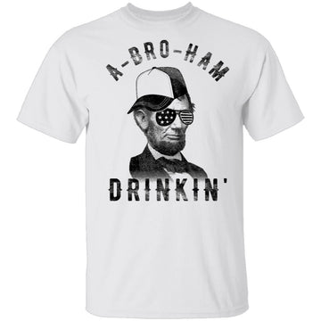 A Bro Ham Drinkin Abe Lincoln T-Shirt CustomCat