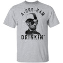 A Bro Ham Drinkin Abe Lincoln T-Shirt CustomCat