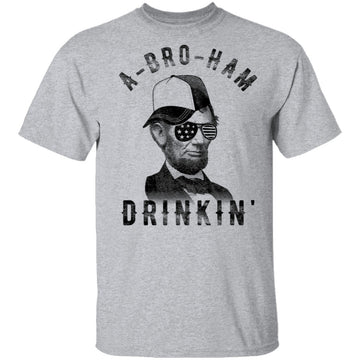A Bro Ham Drinkin Abe Lincoln T-Shirt CustomCat