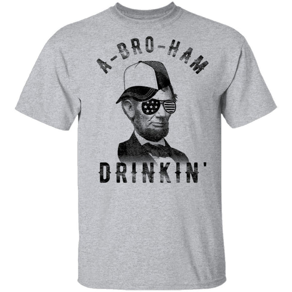 A Bro Ham Drinkin Abe Lincoln T-Shirt CustomCat