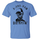 A Bro Ham Drinkin Abe Lincoln T-Shirt CustomCat