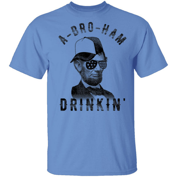 A Bro Ham Drinkin Abe Lincoln T-Shirt CustomCat