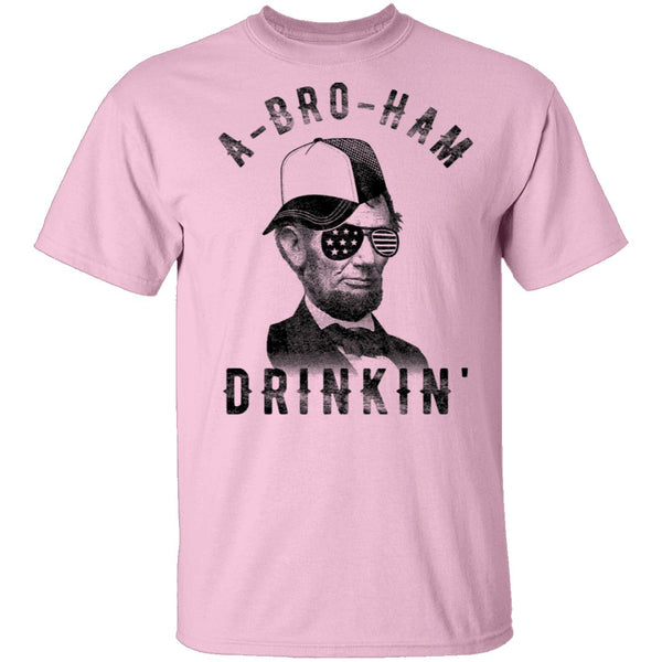 A Bro Ham Drinkin Abe Lincoln T-Shirt CustomCat